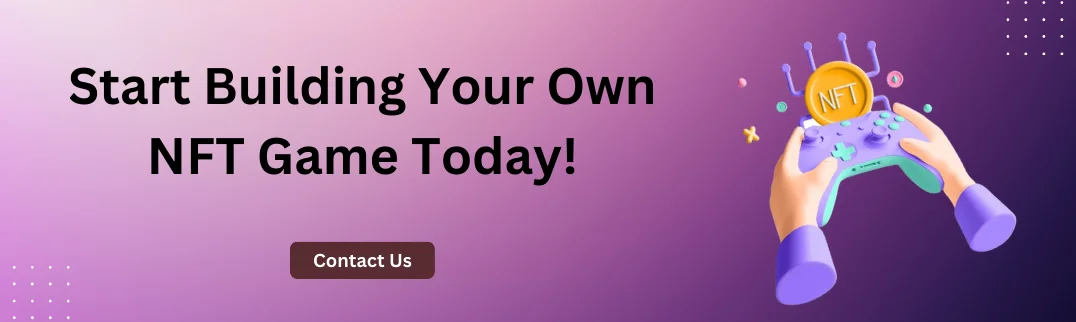 Start Building Your Own NFT Game Today
